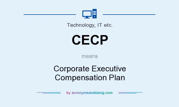 What does CECP mean? It stands for Corporate Executive Compensation Plan