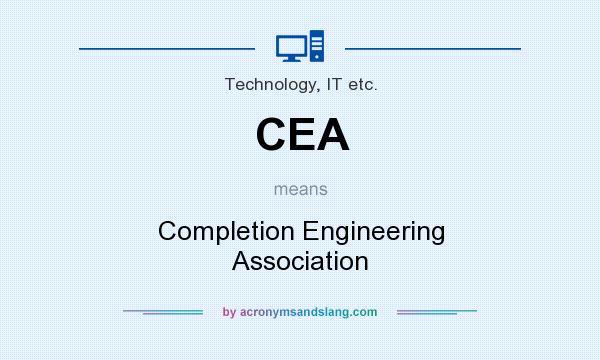 What does CEA mean? It stands for Completion Engineering Association