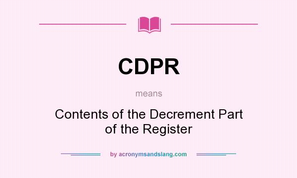 What does CDPR mean? It stands for Contents of the Decrement Part of the Register