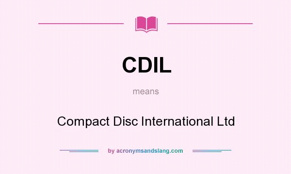 What does CDIL mean? It stands for Compact Disc International Ltd