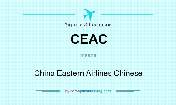 What does CEAC mean? It stands for China Eastern Airlines Chinese