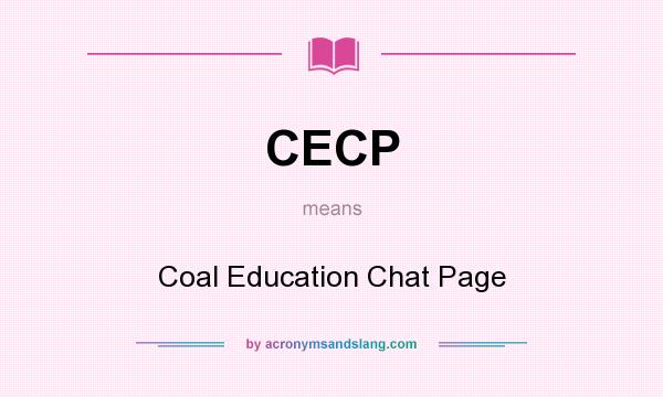 What does CECP mean? It stands for Coal Education Chat Page
