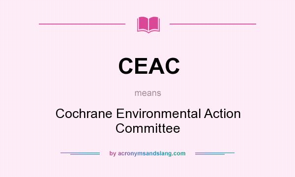 What does CEAC mean? It stands for Cochrane Environmental Action Committee