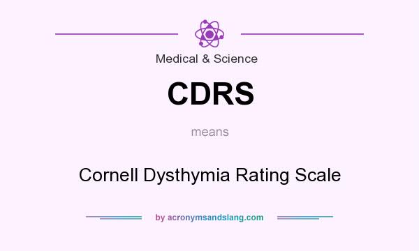 What does CDRS mean? It stands for Cornell Dysthymia Rating Scale