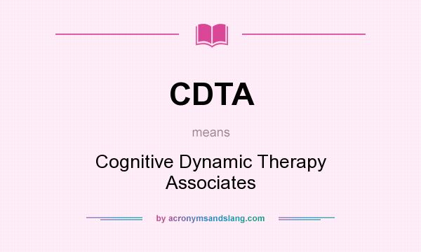 What does CDTA mean? It stands for Cognitive Dynamic Therapy Associates
