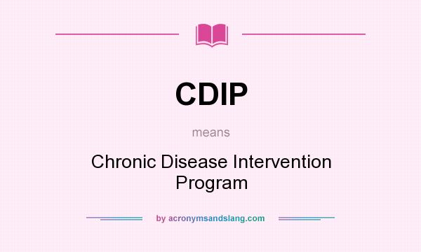 What does CDIP mean? It stands for Chronic Disease Intervention Program