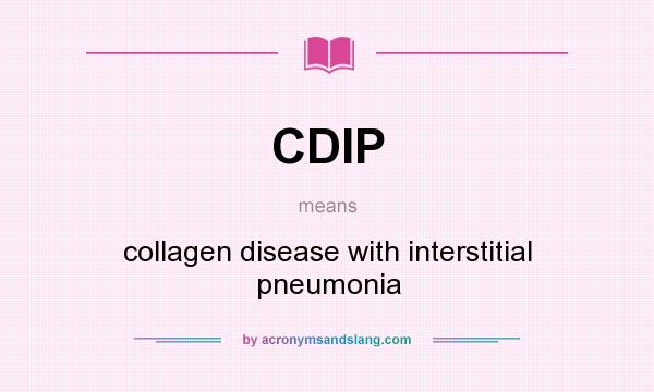 What does CDIP mean? It stands for collagen disease with interstitial pneumonia