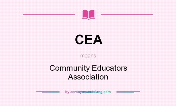 What does CEA mean? It stands for Community Educators Association
