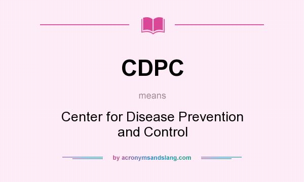 What does CDPC mean? It stands for Center for Disease Prevention and Control