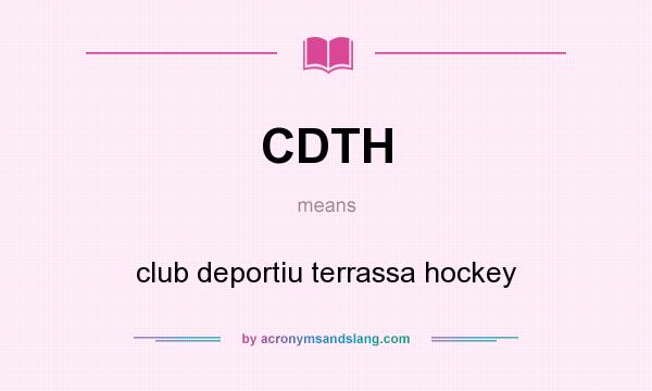 What does CDTH mean? It stands for club deportiu terrassa hockey