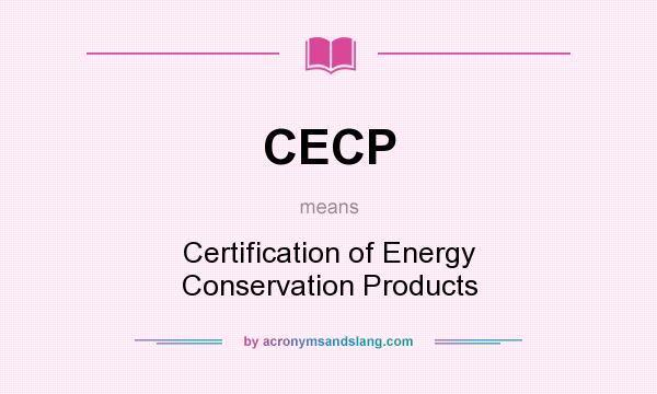 What does CECP mean? It stands for Certification of Energy Conservation Products