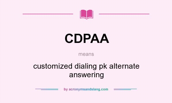 What does CDPAA mean? It stands for customized dialing pk alternate answering