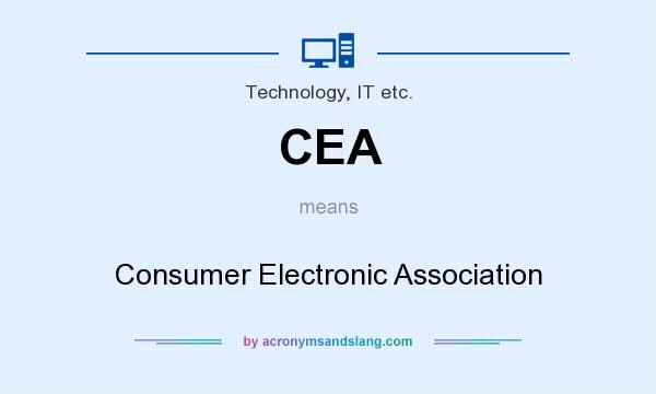 What does CEA mean? It stands for Consumer Electronic Association