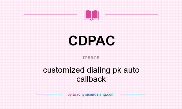 What does CDPAC mean? It stands for customized dialing pk auto callback