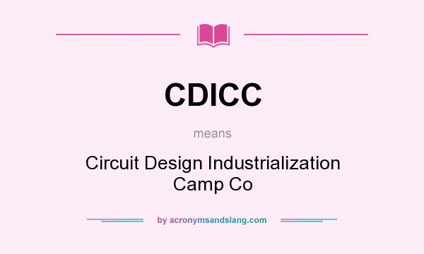 What does CDICC mean? It stands for Circuit Design Industrialization Camp Co