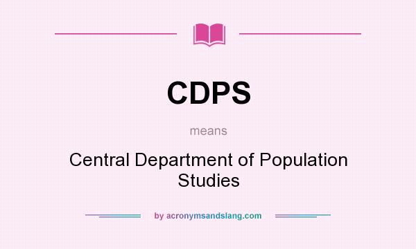 What does CDPS mean? It stands for Central Department of Population Studies
