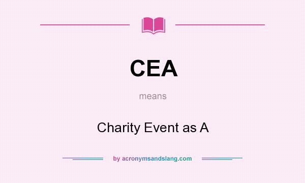 What does CEA mean? It stands for Charity Event as A