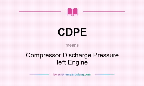 What does CDPE mean? It stands for Compressor Discharge Pressure left Engine