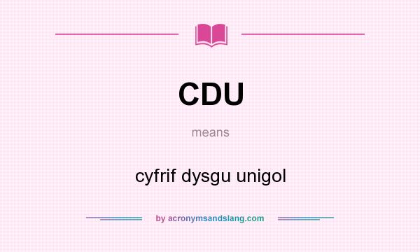 What does CDU mean? It stands for cyfrif dysgu unigol