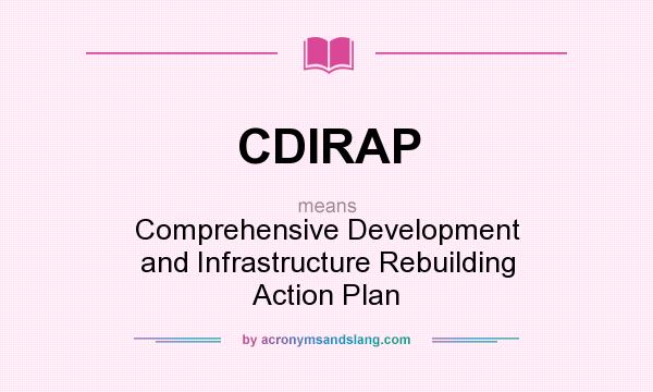 What does CDIRAP mean? It stands for Comprehensive Development and Infrastructure Rebuilding Action Plan