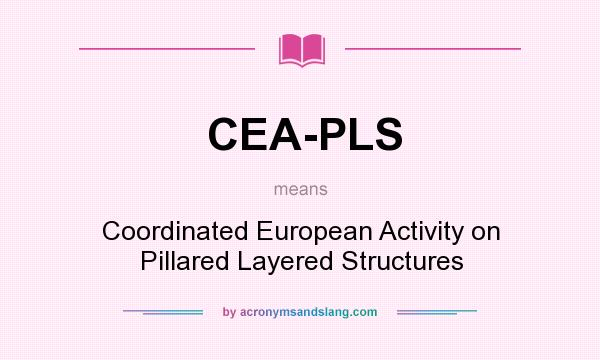 What does CEA-PLS mean? It stands for Coordinated European Activity on Pillared Layered Structures