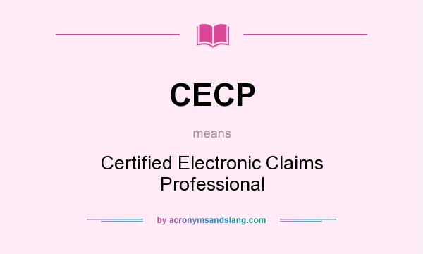 What does CECP mean? It stands for Certified Electronic Claims Professional