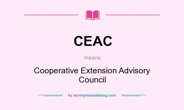 What does CEAC mean? It stands for Cooperative Extension Advisory Council