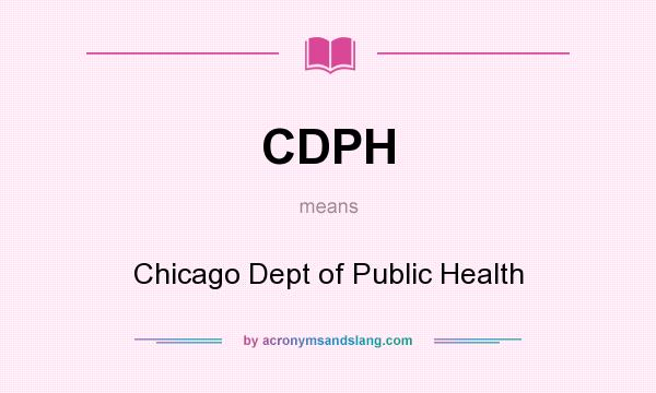 What does CDPH mean? It stands for Chicago Dept of Public Health