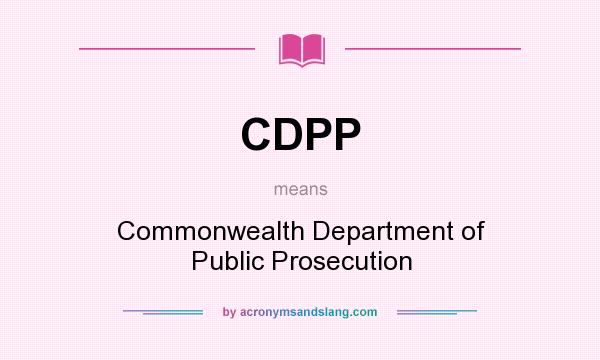 What does CDPP mean? It stands for Commonwealth Department of Public Prosecution