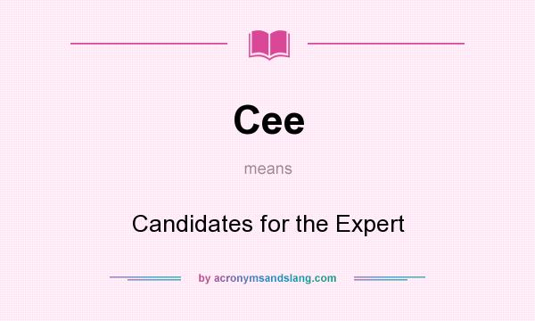 What does Cee mean? It stands for Candidates for the Expert