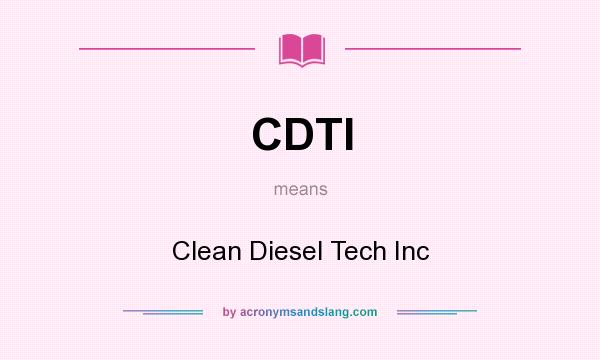 What does CDTI mean? It stands for Clean Diesel Tech Inc
