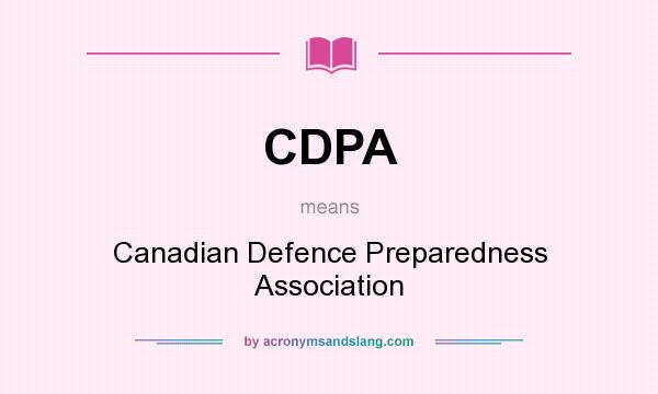 What does CDPA mean? It stands for Canadian Defence Preparedness Association