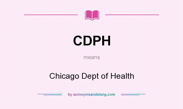 What does CDPH mean? It stands for Chicago Dept of Health