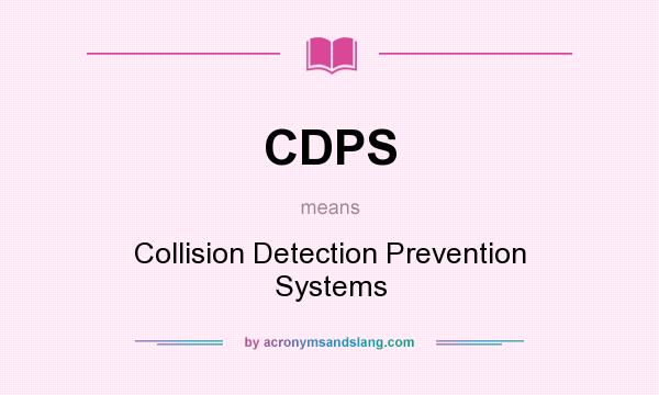 What does CDPS mean? It stands for Collision Detection Prevention Systems