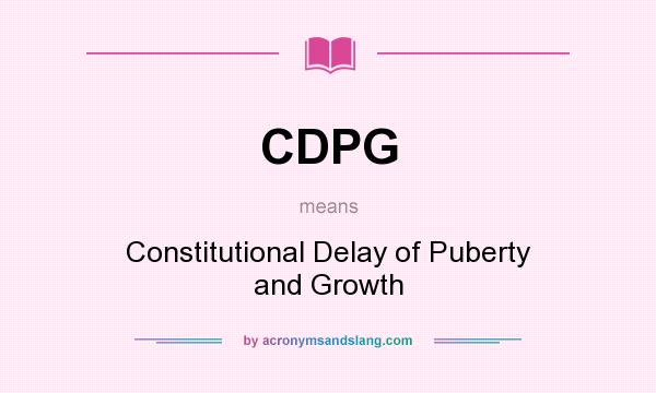 What does CDPG mean? It stands for Constitutional Delay of Puberty and Growth