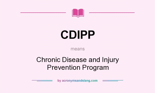 What does CDIPP mean? It stands for Chronic Disease and Injury Prevention Program