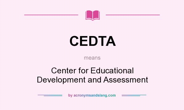 What does CEDTA mean? It stands for Center for Educational Development and Assessment