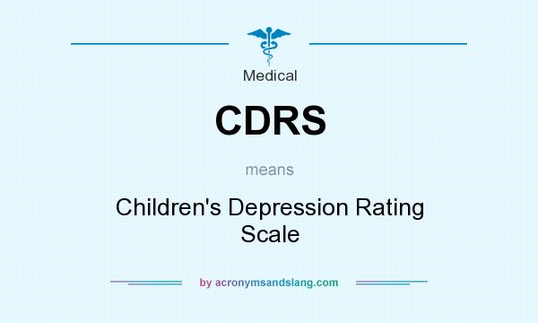 What does CDRS mean? It stands for Children`s Depression Rating Scale
