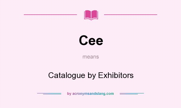 What does Cee mean? It stands for Catalogue by Exhibitors