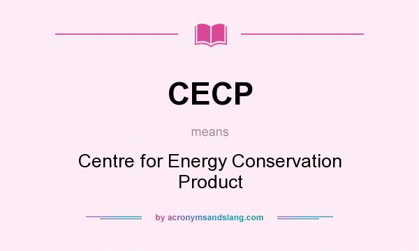 What does CECP mean? It stands for Centre for Energy Conservation Product