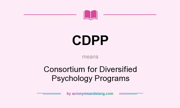 What does CDPP mean? It stands for Consortium for Diversified Psychology Programs