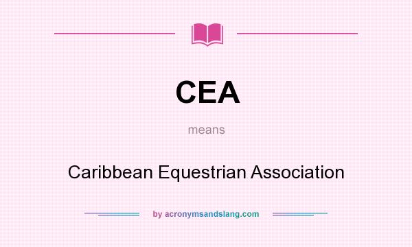 What does CEA mean? It stands for Caribbean Equestrian Association
