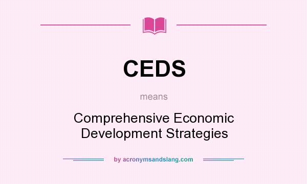 What does CEDS mean? It stands for Comprehensive Economic Development Strategies