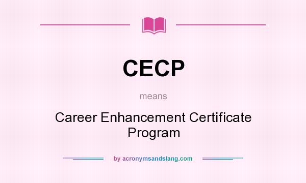 What does CECP mean? It stands for Career Enhancement Certificate Program