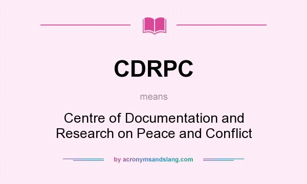 What does CDRPC mean? It stands for Centre of Documentation and Research on Peace and Conflict