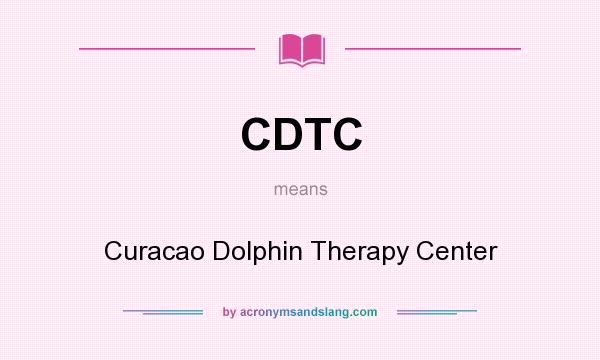 What does CDTC mean? It stands for Curacao Dolphin Therapy Center