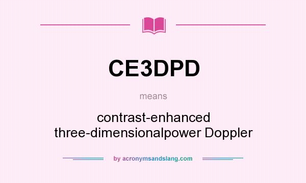 What does CE3DPD mean? It stands for contrast-enhanced three-dimensionalpower Doppler