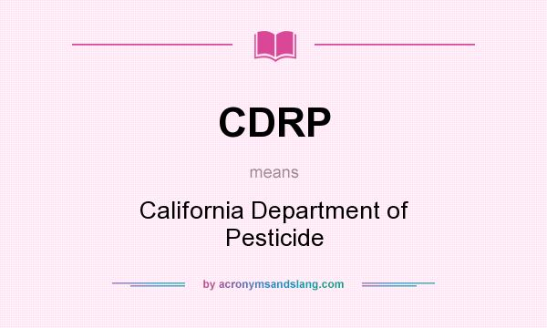 What does CDRP mean? It stands for California Department of Pesticide