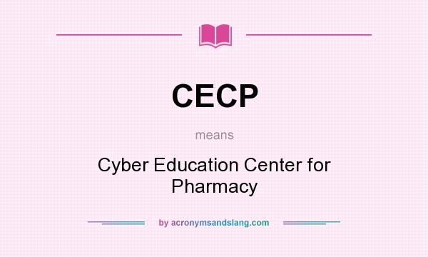 What does CECP mean? It stands for Cyber Education Center for Pharmacy