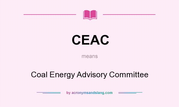 What does CEAC mean? It stands for Coal Energy Advisory Committee